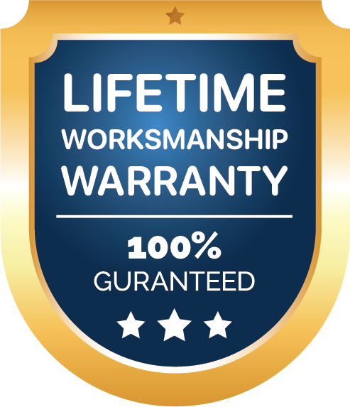 Lifetime Worksmanship Warranty 100% Guaranteed